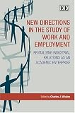 New Directions in the Study of Work and Employment: Revitalizing Industrial Relations As an Academic Enterprise