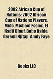 2002 African Cup of Nations: 2002 African Cup of Nations Players, Mido, Michael Essien, El Hadji Diouf, Bobo Bald, Geremi Njitap, Amdy Faye