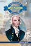 James Madison: Creating a Nation (America's Founding Fathers)