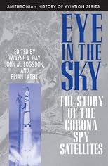 Eye in the Sky: The Story of the Corona Spy Satellites (Smithsonian History of Aviation and Spaceflight)