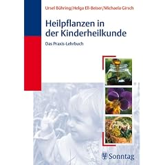 Heilpflanzen in der Kinderheilkunde: Das Praxis-Lehrbuch
