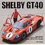 Shelby GT 40: The Shelby American Original Color Archives (Motorbooks Classics)