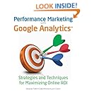 Performance Marketing with Google Analytics: Strategies and Techniques for Maximizing Online ROI