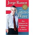 The Latino Wave (How Hispanics are Transforming Politics in America) (Reprint) (Paperback)