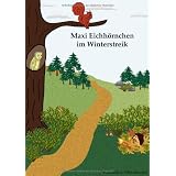 Maxi Eichh�rnchen im Winterstreik: Tiersachgeschichte �ber einen Igel und ein Eichh�rnchenvon "Katharina Offermanns"