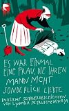 Es war einmal eine Frau, die ihren Mann nicht sonderlich liebte: Russische Schauergeschichten - Ljudmila Petruschewskaja