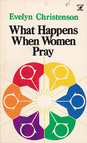 What happens when women pray (An input book) 1983 Paperback, Thirty-Second Print