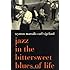 Jazz In The Bittersweet Blues Of Life