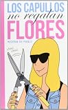 Los Capullos No Regalan Flores  / Idiots Dont Give Flowers (Spanish Edition)