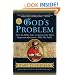 God's Problem: How the Bible Fails to Answer Our Most Important Question--Why We Suffer