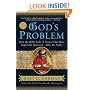 God's Problem: How the Bible Fails to Answer Our Most Important Question--Why We Suffer