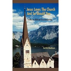 Jesus Loves the Church and So Should You: Studies in Biblical Churchmanship