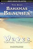The Best Bahamas Beaches / WAVES Virtual Vacations for relaxation