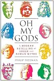 Oh My Gods: A Modern Retelling of Greek and Roman Myths