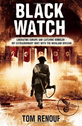 51IxnwuGPJL Hunting Himmler: My Extraordinary Story with the Black Watch in Nazi Germany. Tom Renouf