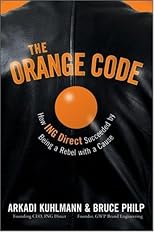 The Orange Code: How ING Direct Succeeded by Being a Rebel with a Cause