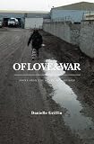 Of Love & War: Notes from the Heart of a Soldier