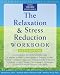The Relaxation and Stress Reduction Workbook (New Harbinger Self-Help Workbook) by Martha Davis, Elizabeth Robbins Eshelman, Matthew McKay