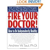 Fire Your Doctor! How to Be Independently Healthy