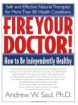 Fire Your Doctor! How to Be Independently Healthy