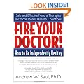Fire Your Doctor: How to Be Independently Healthy
