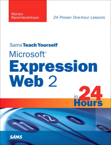 Sams Teach Yourself Microsoft Expression Web 2 in 24 Hours (Sams Teach Yourself -- Hours)