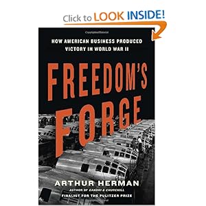Freedom's Forge: How American Business Produced Victory in World War II [Hardcover]