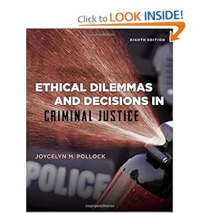 Ethical Dilemmas and Decisions in Criminal Justice (Ethics in Crime and Justice)
