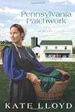 Pennsylvania Patchwork: A Novel (Legacy of Lancaster Trilogy)