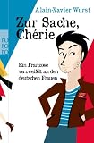 Zur Sache, Chérie: Ein Franzose verzweifelt an den deutschen Frauen