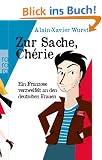 Zur Sache, Ch�rie: Ein Franzose verzweifelt an den deutschen Frauen