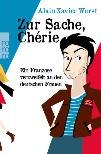 rororo Zur Sache, Ch&eacute;rie: Ein Franzose verzweifelt an den deutschen Frauen