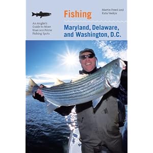 Fishing Maryland, Delaware, and Washington, D.C.: An Angler's Guide to More than 100... by Martin Freed and Ruta Vaskys