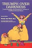 Triumph Over Darkness: Understanding and Healing the Trauma of Childhood Sexual Abuse