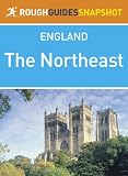 The Northeast Rough Guides Snapshot England (includes Durham, Newcastle upon Tyne, Hadrian