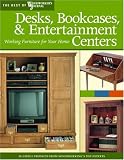 Desks, Bookcases, & Entertainment Centers: Working Furniture
for Your Home (The Best of Woodworker's Journal series)