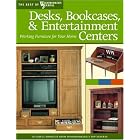 Desks, Bookcases, and Entertainment Centers: Working Furniture for Your Home (The Best of... by Editors of Woodworker's Journal