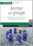 Animer un groupe : Leadership, communication et r�solution de conflits