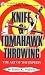 Knife & Tomahawk Throwing: The Art of the Experts