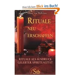 Rituale neu erschaffen - Rituale als Ausdruck gelebter Spiritualit�t