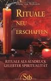 Produkt-Bild: Rituale neu erschaffen - Rituale als Ausdruck gelebter Spiritualit&auml;t