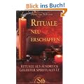 Rituale neu erschaffen - Rituale als Ausdruck gelebter Spiritualit�t