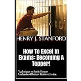 how to excel in exams becoming a topper techniques on studying faster understanding better and retrieving