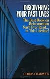Discovering Your Past Lives: The Best Book on Reincarnation You ll Ever Read in This Lifetime