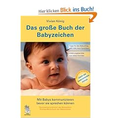 Das gro�e Buch der Babyzeichen: Mit Babys kommunizieren bevor sie sprechen k�nnen