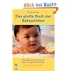 Das gro�e Buch der Babyzeichen: Mit Babys kommunizieren bevor sie sprechen k�nnen