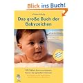 Das gro�e Buch der Babyzeichen: Mit Babys kommunizieren bevor sie sprechen k�nnen