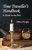 Time traveller's handbook : a guide to the past