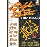 All the Best for Piano: A Treasury of Hymns, Gospel Songs, and Praise and Worship Favorites [Paperback]