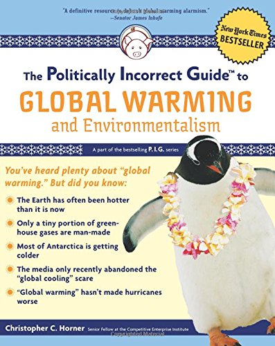 The Politically Incorrect Guide to Global Warming (and Environmentalism)